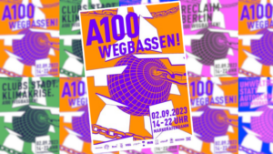 Mehr über den Artikel erfahren Clubs.Stadt.Klimakrise: A100 wegbassen!